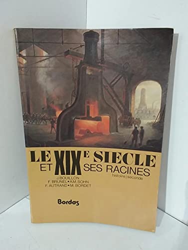 Beispielbild fr Le Dix-neuvime Sicle Et Ses Racines : Histoire, Classe De 2e zum Verkauf von RECYCLIVRE