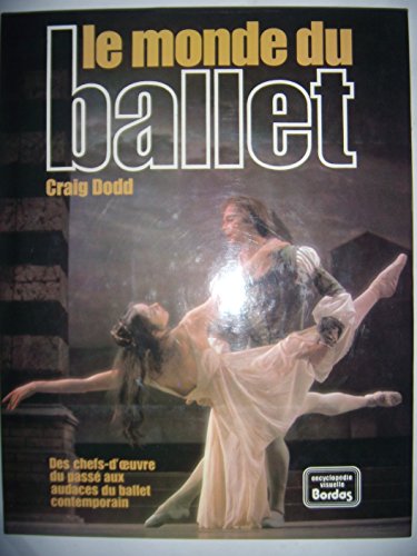 Stock image for Le monde du ballet - Des chefs-d'oeuvre du pass aux audaces du ballet contemporain for sale by Librairie Th  la page