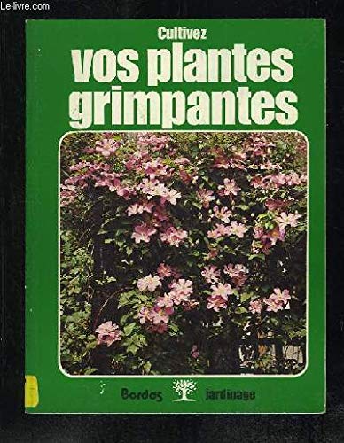 9782040128579: Cultivez vos plantes grimpantes