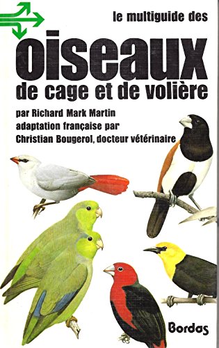 Beispielbild fr Le multiguide des oiseaux de cage et de volire. zum Verkauf von AUSONE