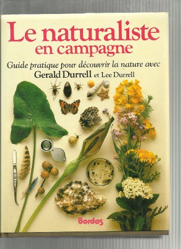 Imagen de archivo de Le naturaliste en campage. Guide pratique pour dcouvrir la nature. a la venta por AUSONE