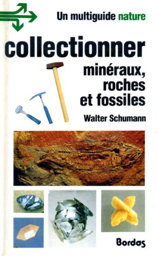 Collectionner minéraux, roches et fossiles