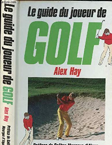 Le guide du joueur de golf - Alex Hay