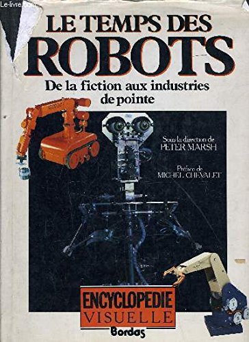 9782040129491: Le temps des robots : de la fiction aux industries de pointe (Encyclopdie VI)