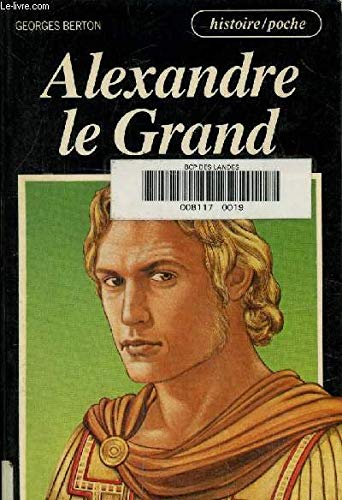 Stock image for Alexandre le Grand (Histoire-poche) [Paperback] Berton Georges for sale by LIVREAUTRESORSAS