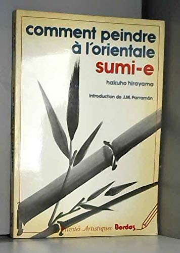 Beispielbild fr Comment peindre  l'orientale SUMI-E (Coll. Activits Artistiques) zum Verkauf von pompon