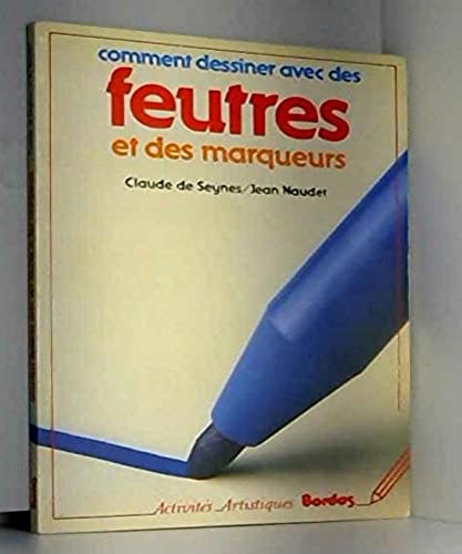 Comment dessiner avec des feutres et des marqueurs (9782040153649) by Jean Naudet