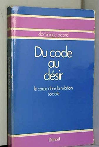 Beispielbild fr Du code au d sir (Le corps dans la relation sociale) Dominique Picard zum Verkauf von LIVREAUTRESORSAS