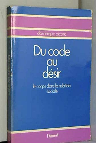 Stock image for Du code au d sir (Le corps dans la relation sociale) Dominique Picard for sale by LIVREAUTRESORSAS