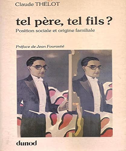 Beispielbild fr Tel Pre, Tel Fils ? : Position Sociale Et Origine Familiale zum Verkauf von RECYCLIVRE