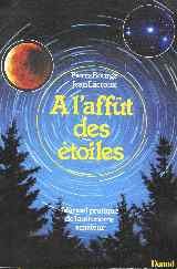 A L'AFFUT DES ETOILES : manuel pratique de l'astronome Amateur