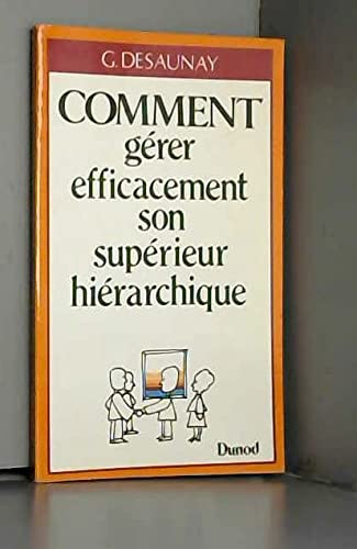 Imagen de archivo de Comment grer efficacement son suprieur hirarchique. a la venta por Ammareal