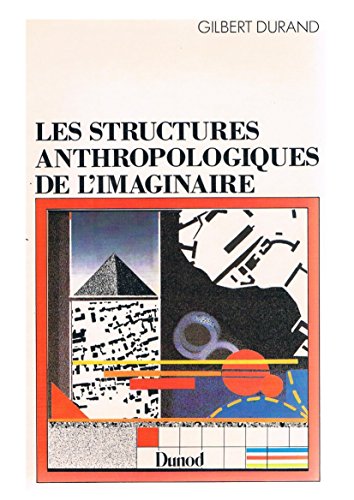 Les structures anthropologiques de l'imaginaire: Introduction a l'archetypologie generale.