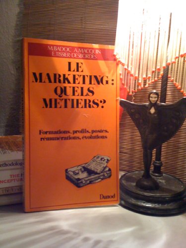 Imagen de archivo de Le Marketing : Quels Mtiers ? : Formation, Profils, Postes, Rmunrations, volutions a la venta por RECYCLIVRE