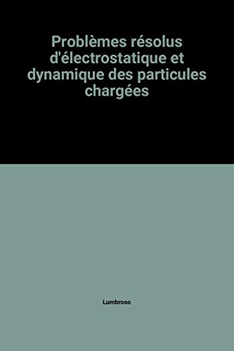 9782040156909: Problemes resolus d'electrostatique et dynamique des particules chargees (Dunod Universit)