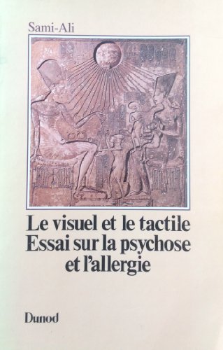 9782040157456: Le Visuel Et Le Tactile. Essai Sur La Psychose Et L'Allergie