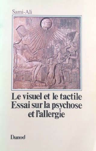 Stock image for LE VISUEL ET LE TACTILE. Essai sur la psychose et l'allergie for sale by Librairie A LA PAGE