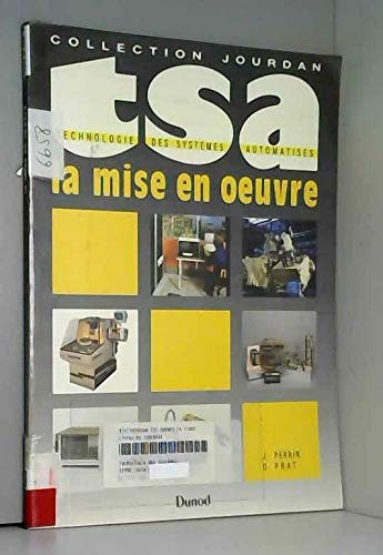 Imagen de archivo de Technologie des syst?mes automatis?s Tome IV : La mise en oeuvre - D. Prat a la venta por Book Hmisphres