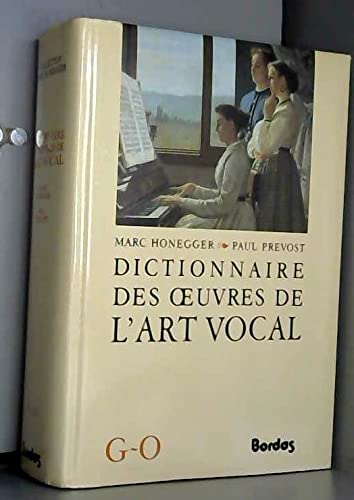 Stock image for Dictionnaire des Oeuvres de l'Art Vocal, Tome 2 - G/O Honegger for sale by Librairie Parrsia