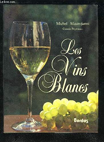 Beispielbild fr Les Vins blancs Peyroutet, Claude and Mastrojanni, Michel zum Verkauf von LIVREAUTRESORSAS