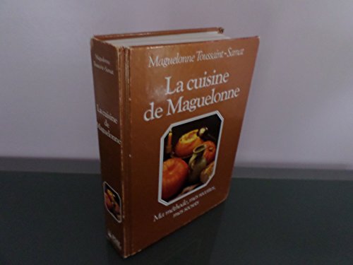 9782040163891: La cuisine de maguelonne / ma methode, mes recettes, mes secrets