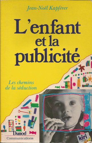 Imagen de archivo de L'enfant et la publicit / Les chemins de la sduction a la venta por Ammareal