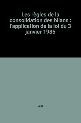9782040164188: Les regles de la consolidation des bilans / l'application de la loi du 3 janvier 1985 (Dunod Entrepris)