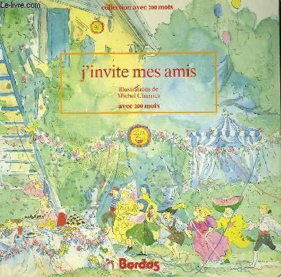 Imagen de archivo de J'invite Mes Amis (Collection "Avec 200 Mots") a la venta por Wonder Book