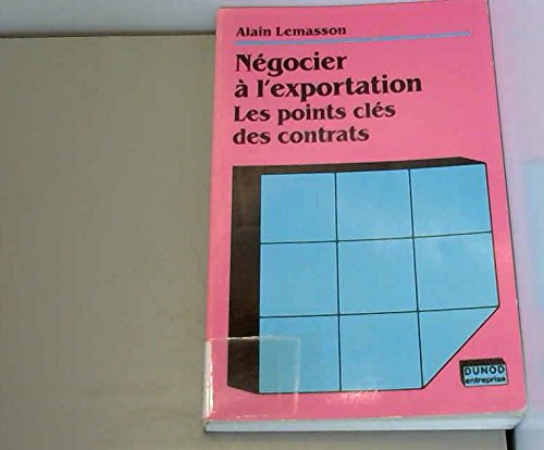 Stock image for N gocier  l'exportation: Les points cl s des contrats Lemasson, Alain for sale by LIVREAUTRESORSAS