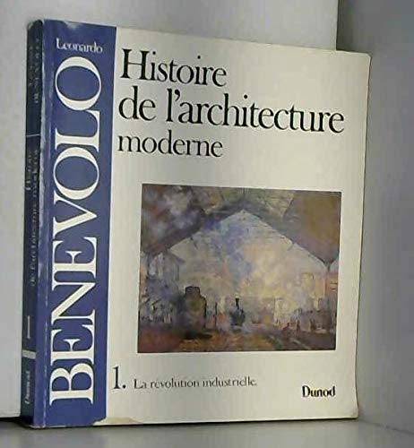 Stock image for Histoire de l'architecture moderne Tome 1 : La Rvolution industrielle for sale by Ammareal