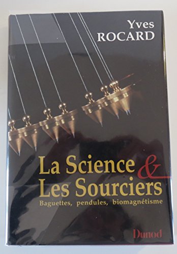 Imagen de archivo de La Science et les sourciers: Baguettes, pendules, biomagntisme Rocard, Yves a la venta por Librairie Parrsia