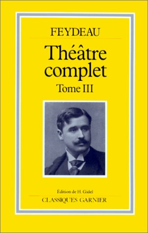 Beispielbild fr THEATRE COMPLET FEYDEAU TOME III (classiq garnier) zum Verkauf von Midtown Scholar Bookstore