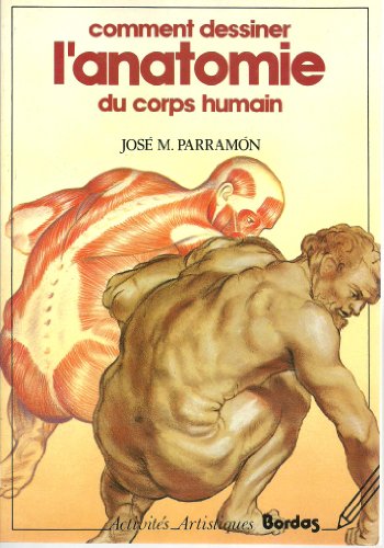9782040184278: Comment dessiner l'anatomie du corps humain: Thorie, technique et pratique de la construction et du dessin...