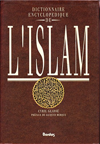 9782040184452: DICTIONNAIRE ENCYCLOPEDIQUE DE L'ISLAM