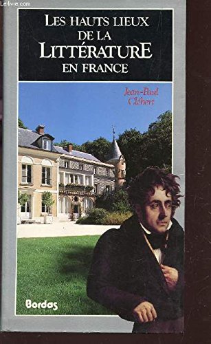 Imagen de archivo de HAUTS LIEUX LITTERATURE FRANCE (Ancienne Edition) Cl bert Jean-Paul and Jalain Francis a la venta por LIVREAUTRESORSAS