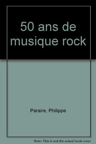 Imagen de archivo de 50 ANS MUSIQUE ROCK (Ancienne Edition) a la venta por EPICERIE CULTURELLE