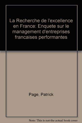 Imagen de archivo de La Recherche de l'excellence en France : Enqute sur le management d'entreprises franaises performantes a la venta por Ammareal