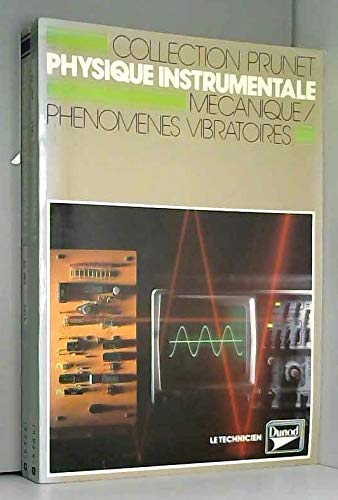 Beispielbild fr Physique instrumentale Tome 1 : Mcanique, phnomnes vibratoires zum Verkauf von medimops