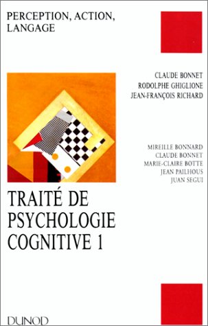 Stock image for TRAITE DE PSYCHOLOGIE COGNITIVE. Tome 1, perception, action, langage for sale by Ammareal