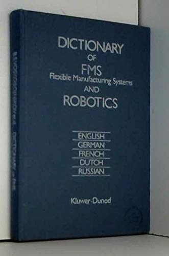 Imagen de archivo de DICTIONNAIRE DE ROBOTIQUE. Anglais, allemand, franais, nerlandais, russe a la venta por medimops