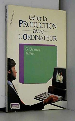 Stock image for Gerer la production avec l'ordinateur for sale by medimops