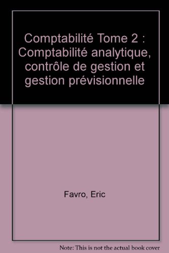 Stock image for Comptabilit Tome 2 : Comptabilit analytique, contrle de gestion et gestion prvisionnelle for sale by Ammareal
