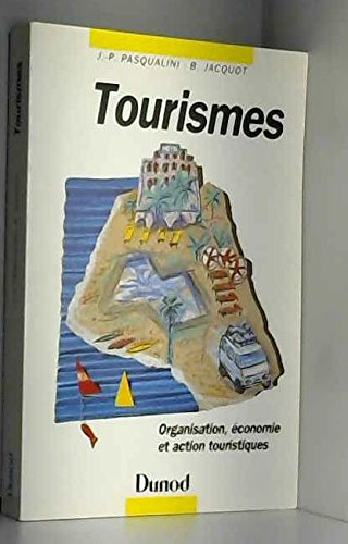 Beispielbild fr Tourismes : Organisation, conomie, et action touristiques zum Verkauf von Ammareal