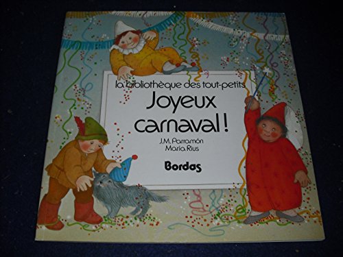 Joyeux Carnaval! (LA Bibliotheque Des Tout-Petits) (9782040190675) by Parramon, J. M.; Rius, Maria