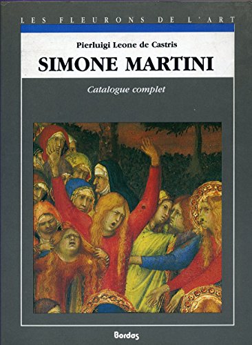 Stock image for SIMONE MARTINI - CATALOGUE COMPLET - LES FLEURONS DE L'ART - for sale by .G.D.
