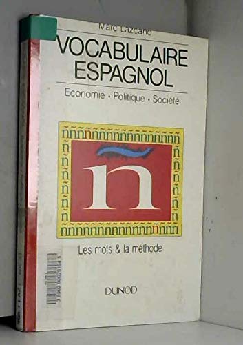Vocabulaire espagnol : Economie, politique, société, première et deuxième langues HEC, Sciences-Po, LEA, enseignement supérieur - Lazcano, Marc
