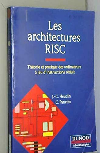 Beispielbild fr Les Architectures RISC : [thorie et pratique des ordinateurs  jeu d'instructions rduit] zum Verkauf von Ammareal