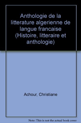 Stock image for Anthologie de la littrature algrienne de langue franaise. Histoire littraire et anthologie for sale by Chapitre.com : livres et presse ancienne