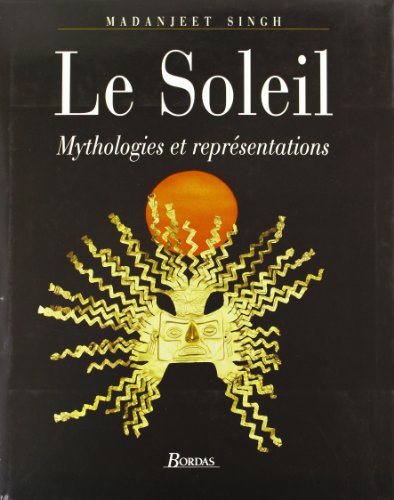 Imagen de archivo de Le Soleil : Mythologies Et Reprsentations a la venta por RECYCLIVRE