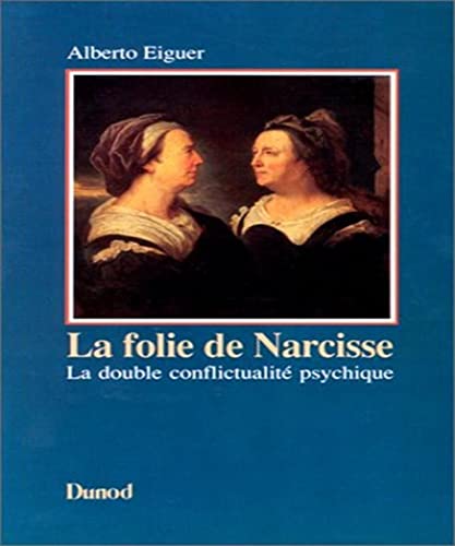 Imagen de archivo de LA FOLIE DE NARCISSE. La double conflictualit psychique a la venta por Ammareal